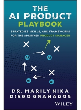 预订 The Ai Product Playbook: Strategies, Skills, And Frameworks For The Ai-Driven Product Manager 人工智能产品手册：人
