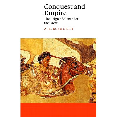 预订 Conquest and Empire: The Reign of Alexander the Great 征服与帝国：亚历山大大帝的统治: 9780521406796