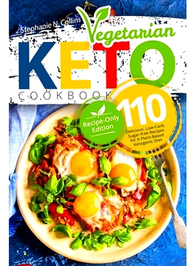 预订 Keto Vegetarian Cookbook: 110 Delicious, Low-Carb, Sugar-free Recipes for A Plant-Based Ketogenic Diet (Recipe-Only