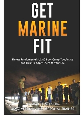 预订 Get Marine Fit: Fitness Fundamentals USMC Boot Camp Taught Me and How to Apply Them to Your Life: 9798775487782