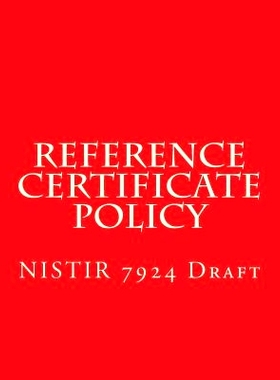 预订 NISTIR 7924 Reference Certificate Policy: Draft: 9781548169473