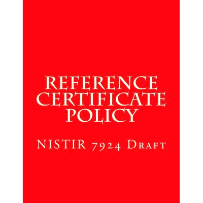 预订 NISTIR 7924 Reference Certificate Policy: Draft: 9781548169473