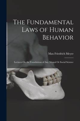 [预订]The Fundamental Laws of Human Behavior: Lectures On the Foundations of Any Mental Or Social Science 9781017160963