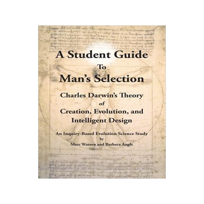 [预订]A Student Guide to Man’s Selection: Charles Darwin’s Theory of Creation, Evolution, and Intellig 9781936883165