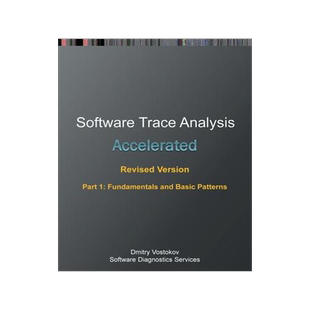 [预订]Accelerated Software Trace Analysis, Revised Edition, Part 1: Fundamentals and Basic Patterns 9781912636310