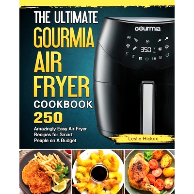 预订 The Ultimate Gourmia Air Fryer Cookbook: 250 Amazingly Easy Air Fryer Recipes for Smart People on A Budget