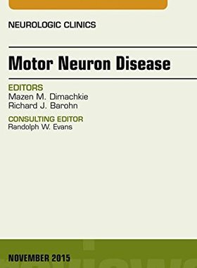 【预订】Motor Neuron Disease, An Issue of Neurologic Clinics