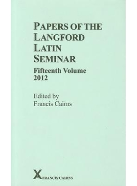 预订 Papers of the Langford Latin Seminar, Fifteenth Volume, 2012 兰福德拉丁研讨会论文集 第15卷 2012（丛书）: 9780905205