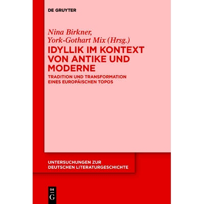 预订 Idyllik im Kontext von Antike und Moderne: Tradition und Transformation eines europäischen Topos 田园诗的古代和现