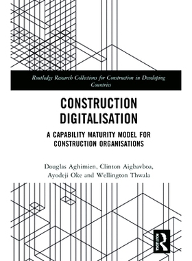 预订 Construction Digitalisation: A Capability Maturity Model for Construction Organisations 建筑数字化：建筑组织的能力