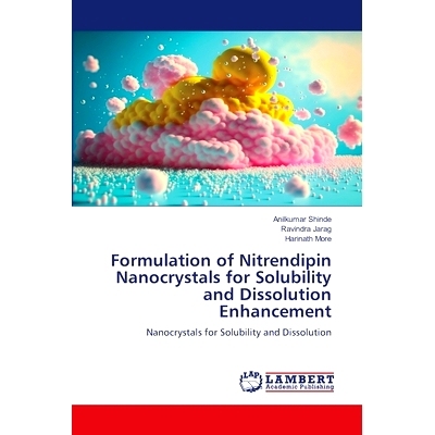 预订 Formulation of Nitrendipin Nanocrystals for Solubility and Dissolution Enhancement: 9786207640492