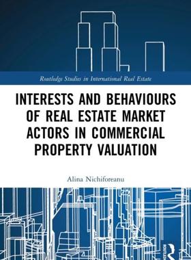 [预订]Interests and Behaviours of Real Estate Market Actors in Commercial Property Valuation 9780367517595