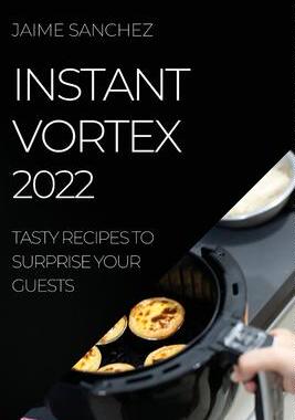 [预订]Instant Vortex 2022: Tasty Recipes to Surprise Your Guests 9781804508633