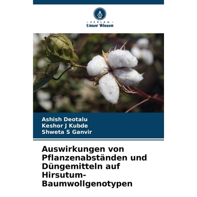 预订 Auswirkungen von Pflanzenabständen und Düngemitteln auf Hirsutum-Baumwollgenotypen: DE: 9786209407338