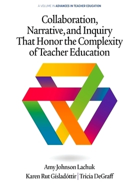 预订 Collaboration, Narrative, and Inquiry That Honor the Complexity of Teacher Education: 9781648022074