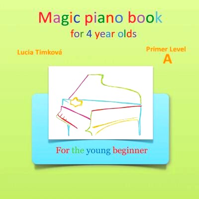 预订 Magic Piano Book for 4 Year Olds - Primer Level a: For the Young Beginner: 9781490375946