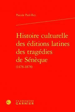 [预订]Histoire culturelle des éditions latines des tragédies de Sénèque (1478-1878) 9782406142515