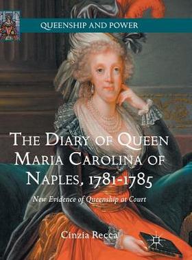 【预订】The Diary of Queen Maria Carolina of Naples, 1781-1785