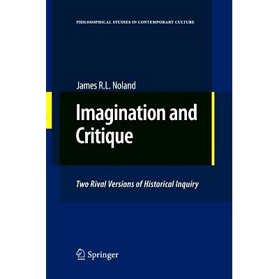 预订 Imagination and Critique: Two Rival Versions of Historical Inquiry: 9789400731851