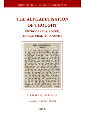 预订 The Alphabetisation of Thought: Orthography, Locke, and Natural Philosophy: 9789004684843