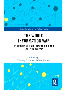 预订 Defending the West in the Information War: Campaigning, Cognition and Effect 在信息战中捍卫西方：运动，认知与效果: