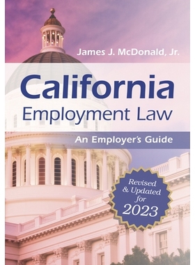 预订 California Employment Law: An Employer’s Guide: Revised and Updated for 2023 加州就业法：雇主指南: 9781586446185