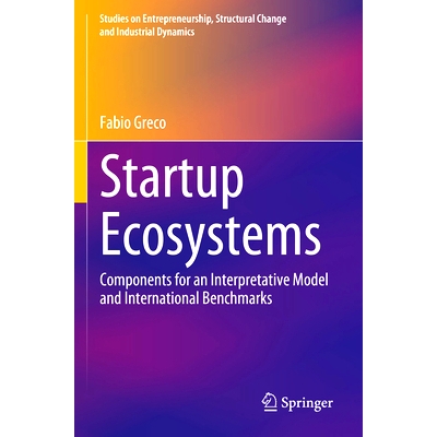预订 Startup Ecosystems: Components for an Interpretative Model and International Benchmarks 创业生态系统：解释性模型的