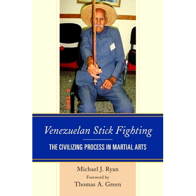 预订 Venezuelan Stick Fighting: The Civilizing Process in Martial Arts 委内瑞拉的短棍格斗：武术的文明化过程: 97814985332