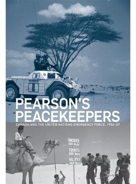 预订 Pearson’s Peacekeepers: Canada and the United Nations Emergency Force, 1956-67 皮尔逊维和部队：加拿大与联合国紧急