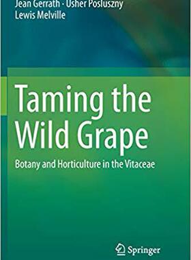 【预售】Taming the Wild Grape: Botany and Horticulture in the Vitaceae