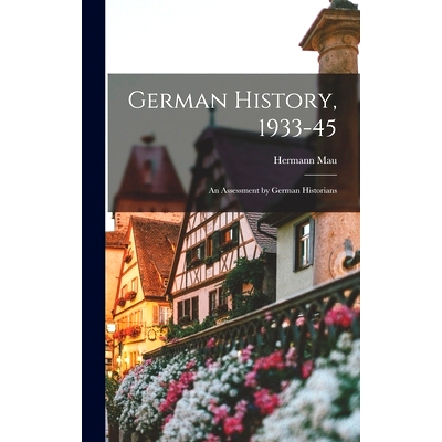 预订 German History, 1933-45: an Assessment by German Historians: 9781014202369