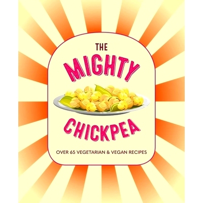 预订 The Mighty Chickpea: Over 65 Vegetarian and Vegan Recipes 强大的鹰嘴豆：超过 65 种素食和纯素食食谱: 9781788794251