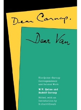预订 Dear Carnap, Dear Van: The Quine-Carnap Correspondence and Related Work: Edited and with an introduction by Richard