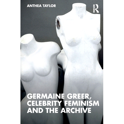 预订 Germaine Greer, Celebrity Feminism and the Archive 杰曼·格里尔：名人、档案和大众女权主义: 9781138894716