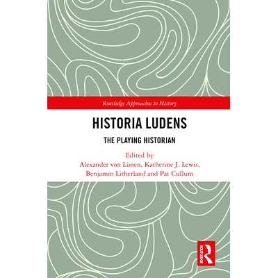 预订 Historia Ludens: The Playing Historian 卢登斯历史：表演的历史学家: 9781032240497