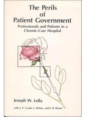 预订 The Perils of Patient Government: Professionals and Patients in a Chronic-Care Hospital: 9780889201972
