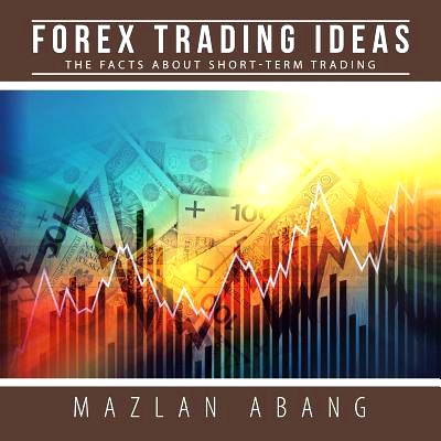 预订 Forex Trading Ideas: The Facts about Short-Term Trading: 9781482866841