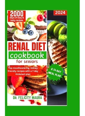 预订 Renal diet cookbook for seniors: Top mouthwatering kidney-friendly recipes with a 7-day Kickstart plan: 97988765377
