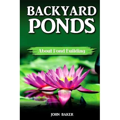 预订 Backyard Ponds: About Pond Building: 9781724987211