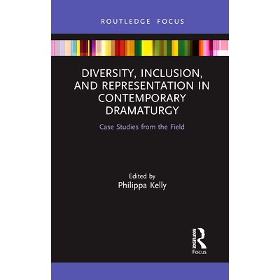预订 Diversity, Inclusion, and Representation in Contemporary Dramaturgy: Case Studies from the Field 当代戏剧创作的多样