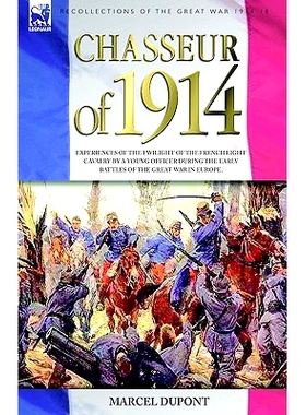 预订 Chasseur of 1914 - Experiences of the twilight of the French Light Cavalry by a young officer during the early batt