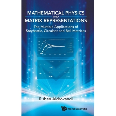 预订 Mathematical Physics and Matrix Representations: The Multiple Applications of Stochastic, Circulant and Bell Matric