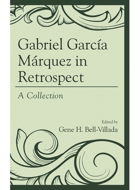 预订 Gabriel García Márquez in Retrospect: A Collection 加布里埃尔加西亚马克斯在回顾：一个集合: 9781498533409