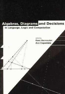 【预订】Algebras, Diagrams and Decisions in Language, Logic and Computation, 9781575863726