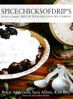 预订 Spicechicksofdrip’s: Fit for a Cowgirl - BEST OF TEXAS HILLCOUNTRY COOKING: 9781478774396