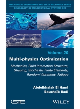 预订 Multi-Physics Optimization - Mechanics, Fluid Interaction Structure, Shaping, Stochastic Finite Elements, Random Vi