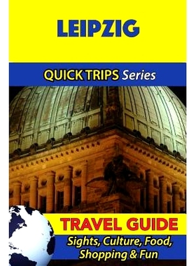 预订 Leipzig Travel Guide (Quick Trips Series): Sights, Culture, Food, Shopping & Fun: 9781532824319
