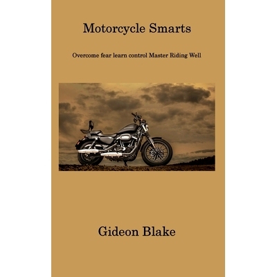 预订 Motorcycle Smarts: Overcome fear learn control Master Riding Well: 9781806311767