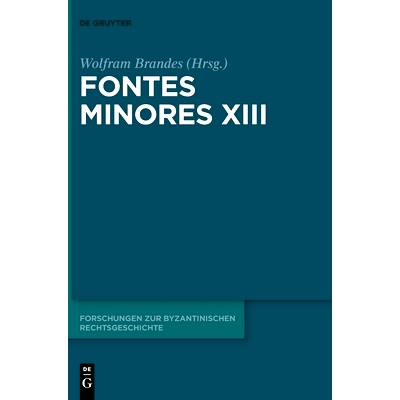 预订 Fontes Minores XIII 拜占庭法律史（十三卷）（德语）: 9783110727913
