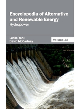 预订 Encyclopedia of Alternative and Renewable Energy: Volume 32 (Hydropower) 替代能源和可再生能源百科全书：第32卷（水电